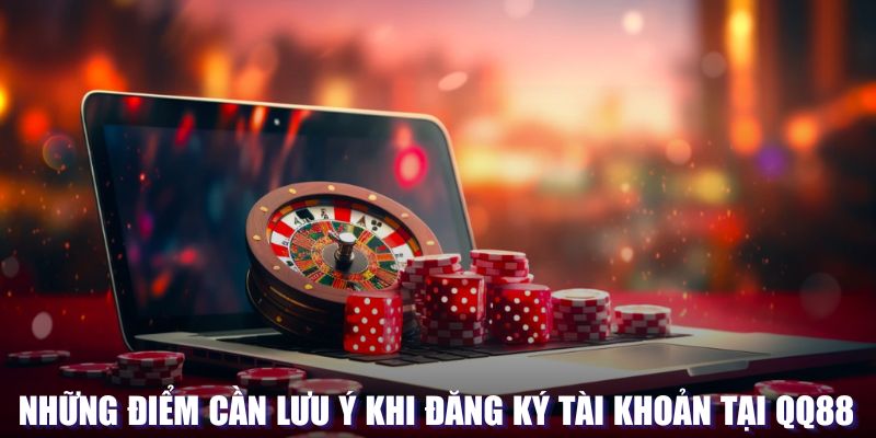 Đăng ký QQ88 - Tận Hưởng Không Gian Đỉnh Cao, An Toàn 7 Lưu ý quan trọng trong khi thao tác đăng ký QQ88