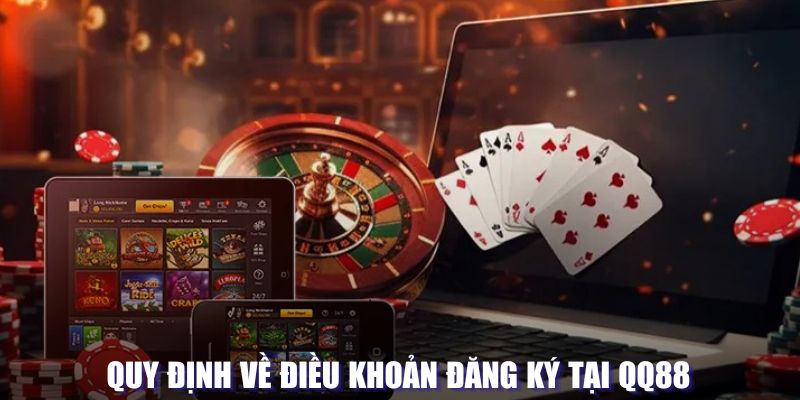 Đăng ký QQ88 - Tận Hưởng Không Gian Đỉnh Cao, An Toàn 5 Quy định về điều khoản đăng ký tại QQ88