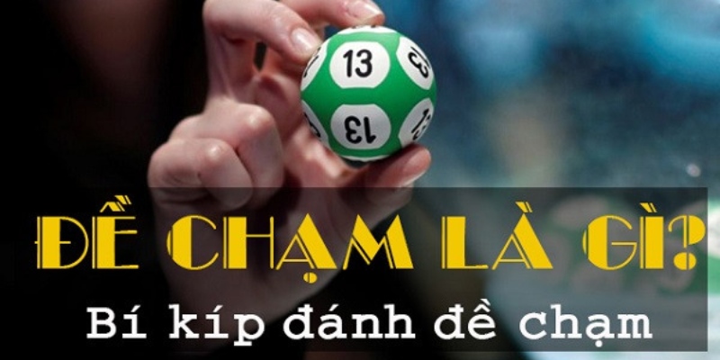 Đề Chạm - Cách Chơi Hiệu Quả Mà Bạn Nên Biết 6 Kinh nghiệm bắt đề chạm dễ trúng tại QQ88